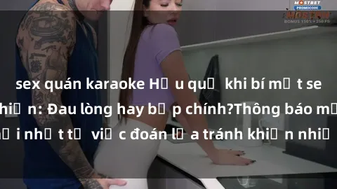 sex quán karaoke Hậu quả khi bí mật sex cô cháu bị phát hiện: Đau lòng hay bộp chính?Thông báo mới nhất từ việc đoán lừa tránh khiến nhiều phụ nữ bàng hoàng.