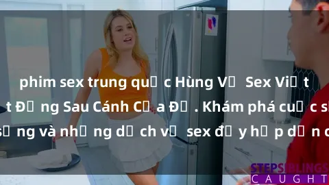 phim sex trung quốc Hùng Vỹ Sex Việt Nam: Những Bí Mật Đằng Sau Cánh Cửa Đỏ. Khám phá cuộc sống và những dịch vụ sex đầy hấp dẫn của người Việt Nam.