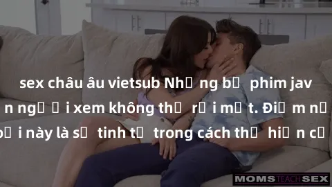 sex châu âu vietsub Những bộ phim jav SM không che khiến người xem không thể rời mắt. Điểm nổi bật của thể loại này là sự tinh tế trong cách thể hiện cảm xúc và sự hấp dẫn của những cảnh quay.