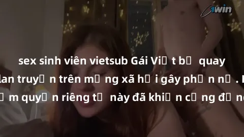 sex sinh viên vietsub Gái Việt bị quay lén khi tắm, clip lan truyền trên mạng xã hội gây phẫn nộ. Hành động vi phạm quyền riêng tư này đã khiến cộng đồng mạng bức xúc và đòi trừng phạt thật nghiêm khắ