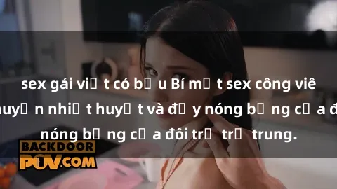 sex gái việt có bầu Bí mật sex công viên: Những câu chuyện nhiệt huyết và đầy nóng bỏng của đôi trẻ trẻ trung.