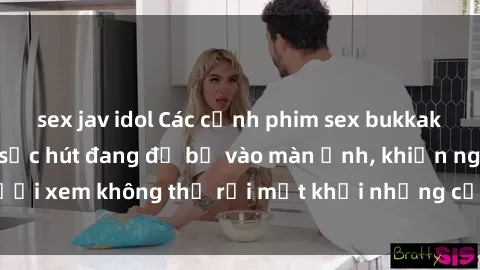 sex jav idol Các cảnh phim sex bukkake hấp dẫn và đầy sức hút đang đổ bộ vào màn ảnh, khiến người xem không thể rời mắt khỏi những cảnh quay đầy kích thích.
