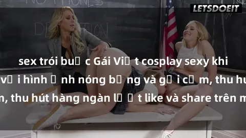 sex trói buộc Gái Việt cosplay sexy khiến fan phát cuồng với hình ảnh nóng bỏng và gợi cảm, thu hút hàng ngàn lượt like và share trên mạng xã hội.