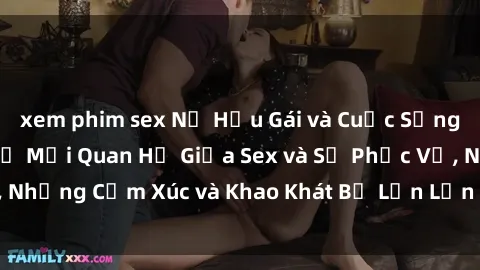 xem phim sex Nữ Hầu Gái và Cuộc Sống Của Họ: Bí Mật Về Mối Quan Hệ Giữa Sex và Sự Phục Vụ, Những Cảm Xúc và Khao Khát Bị Lẫn Lộn Trong Lĩnh Vực Này.