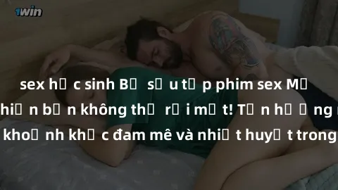 sex học sinh Bộ sưu tập phim sex Mỹ hot nhất năm nay khiến bạn không thể rời mắt! Tận hưởng những khoảnh khắc đam mê và nhiệt huyết trong các tác phẩm nóng bỏng này!