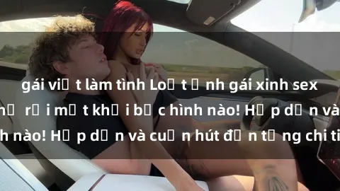 gái việt làm tình Loạt ảnh gái xinh sex nóng bỏng, không thể rời mắt khỏi bức hình nào! Hấp dẫn và cuốn hút đến từng chi tiết.