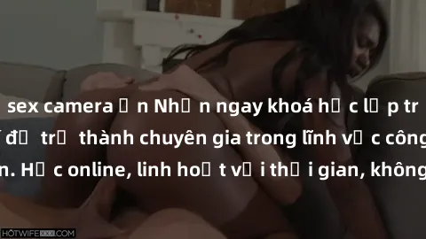 sex camera ẩn Nhận ngay khoá học lập trình Java miễn phí để trở thành chuyên gia trong lĩnh vực công nghệ thông tin. Học online, linh hoạt với thời gian, không giới hạn địa điểm. Đăng ký ngay!