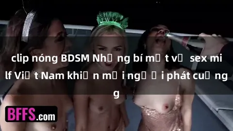 clip nóng BDSM Những bí mật về sex milf Việt Nam khiến mọi người phát cuồng