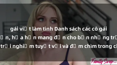 gái việt làm tình Danh sách các cô gái gọi Việt Nam hấp dẫn, hứa hẹn mang đến cho bạn những trải nghiệm tuyệt vời và đắm chìm trong cảm xúc tuyệt vời.