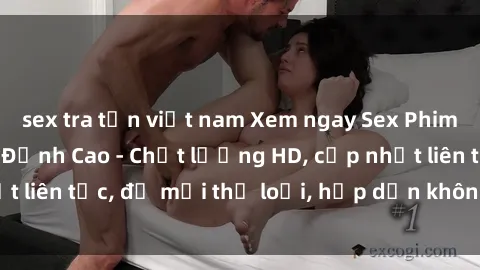 sex tra tấn việt nam Xem ngay Sex Phim Hàn Quốc Vietsub Đỉnh Cao - Chất lượng HD, cập nhật liên tục, đủ mọi thể loại, hấp dẫn không thể bỏ qua!