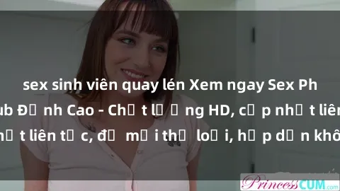 sex sinh viên quay lén Xem ngay Sex Phim Hàn Quốc Vietsub Đỉnh Cao - Chất lượng HD, cập nhật liên tục, đủ mọi thể loại, hấp dẫn không thể bỏ qua!