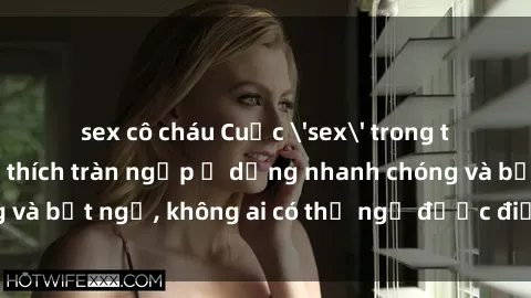 sex cô cháu Cuộc 'sex' trong thang máy: Khi sự kích thích tràn ngập ở dạng nhanh chóng và bất ngờ, không ai có thể ngờ được điều gì sẽ xảy ra!