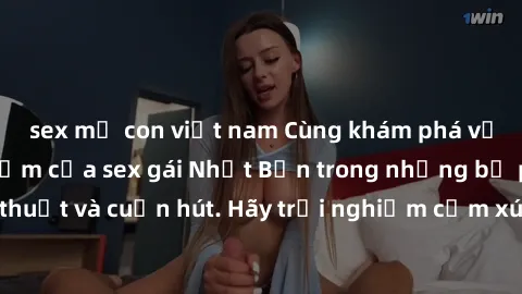 sex mẹ con việt nam Cùng khám phá vẻ đẹp và sức gợi cảm của sex gái Nhật Bản trong những bộ phim đầy nghệ thuật và cuốn hút. Hãy trải nghiệm cảm xúc đầy mới mẻ và sống động từ những cảnh quay tinh tế 