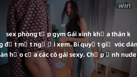 sex phòng tập gym Gái xinh khỏa thân khoe dáng nóng bỏng đốt mắt người xem. Bí quyết giữ vóc dáng hoàn hảo của các cô gái sexy. Chụp ảnh nude tự tin không sợ lộ hàng.