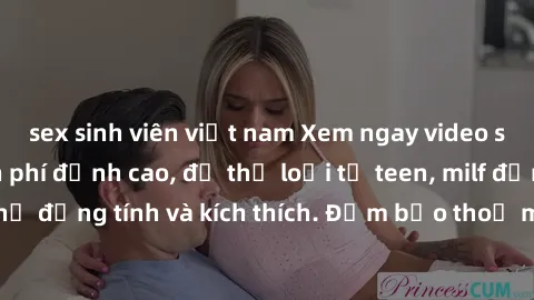 sex sinh viên việt nam Xem ngay video sex không che miễn phí đỉnh cao, đủ thể loại từ teen, milf đến các cảnh quan hệ đồng tính và kích thích. Đảm bảo thoả mãn mọi khả năng kích thích của bạn!