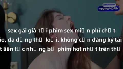 sex gái già Tải phim sex miễn phí chất lượng cao độc đáo, đa dạng thể loại, không cần đăng ký tài khoản. Cập nhật liên tục những bộ phim hot nhất trên thị trường. Sự lựa chọn hàng đầu cho người yêu th