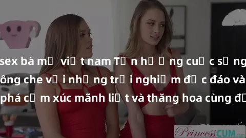 sex bà mẹ việt nam Tận hưởng cuộc sống tình dục online không che với những trải nghiệm độc đáo và mới lạ. Khám phá cảm xúc mãnh liệt và thăng hoa cùng đối tác tại các trang web chuyên nghiệp.