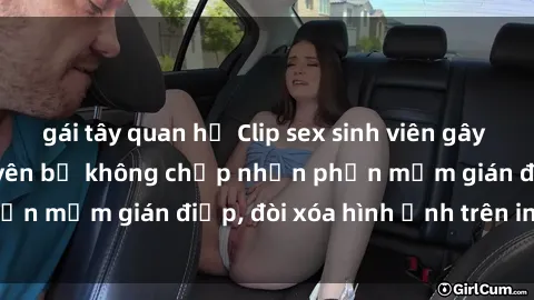 gái tây quan hệ Clip sex sinh viên gây sốt mạng xã hội: Tuyên bố không chấp nhận phần mềm gián điệp, đòi xóa hình ảnh trên internet
