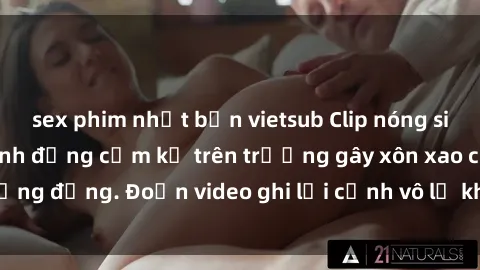 sex phim nhật bản vietsub Clip nóng sinh viên gây sốc: Hành động cấm kỵ trên trường gây xôn xao cộng đồng. Đoạn video ghi lại cảnh vô lễ khiến dư luận bức xúc.