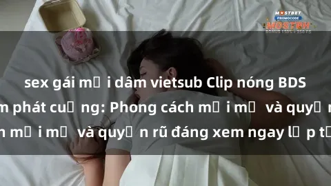 sex gái mại dâm vietsub Clip nóng BDSM khiến người xem phát cuồng: Phong cách mới mẻ và quyến rũ đáng xem ngay lập tức!