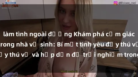 làm tình ngoài đường Khám phá cảm giác mới mẻ với sex trong nhà vệ sinh: Bí mật tình yêu đầy thú vị và hấp dẫn để trải nghiệm trong đêm hôm nay!