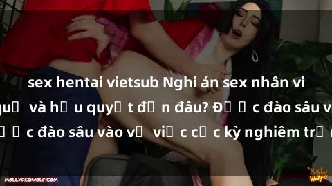 sex hentai vietsub Nghi án sex nhân viên nhà hàng: Hậu quả và hậu quyết đến đâu? Được đào sâu vào vụ việc cực kỳ nghiêm trọng này.