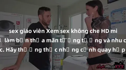 sex giáo viên Xem sex không che HD miễn phí đảm bảo sẽ làm bạn thỏa mãn tưởng tượng và nhu cầu tình dục. Hãy thưởng thức những cảnh quay hấp dẫn và mãnh liệt ngay bây giờ!