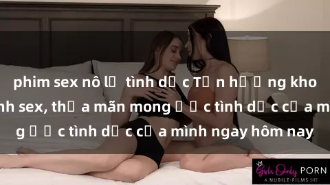 phim sex nô lệ tình dục Tận hưởng khoái cảm với gái xinh sex, thỏa mãn mong ước tình dục của mình ngay hôm nay