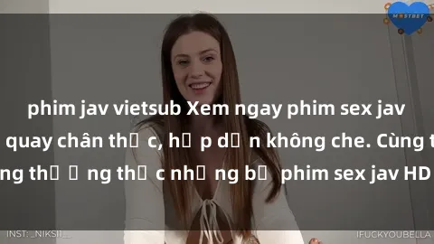 phim jav vietsub Xem ngay phim sex jav HD với những cảnh quay chân thực, hấp dẫn không che. Cùng thưởng thức những bộ phim sex jav HD hot nhất hiện nay!